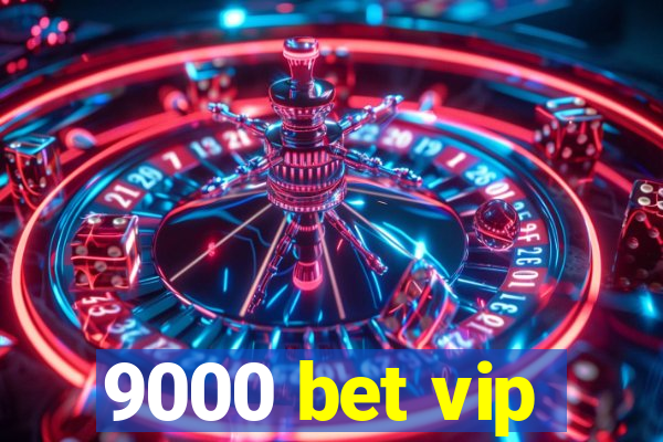 9000 bet vip